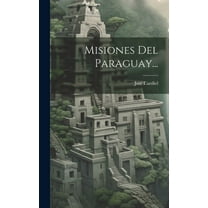 Misiones Del Paraguay... (Hardcover)