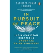 In Pursuit of Peace : India-Pakistan Relations Under Six Prime Ministers (Paperback)