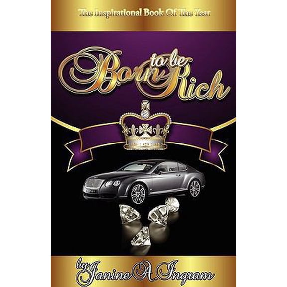 Pre-Owned Born to be Rich (Paperback) 0615341349 9780615341347
