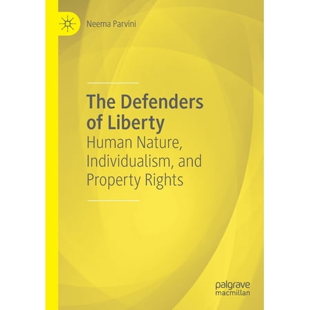 The Defenders of Liberty: Human Nature Individualism and Property Rights (Paperback)