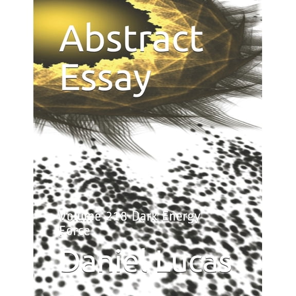 Abstract Essay: Abstract Essay: Volume 218 Dark Energy Force (Paperback)