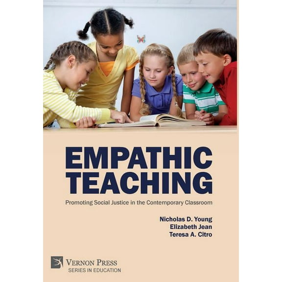 Education Empathic Teaching: Promoting Social Justice in the Contemporary Classroom, (Hardcover)