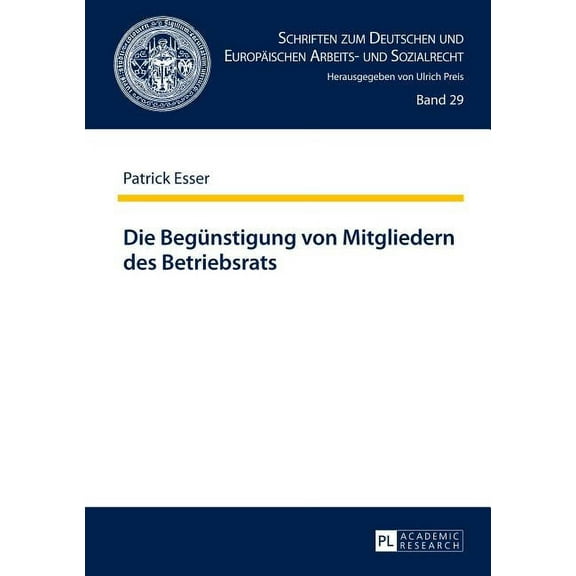 Schriften Zum Deutschen Und EuropÃ¤ischen Die Beguenstigung von Mitgliedern des Betriebsrats, Book 29, (Hardcover)