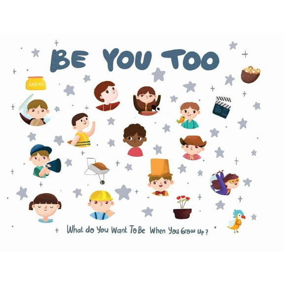 Be You Be You Too: What do you want to be when you grow up?, Book 2, (Paperback)
