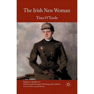 Palgrave Studies in Nineteenth-Century W The Irish New Woman, (Paperback)