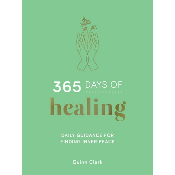 365 Days of Healing: Daily Guidance for Finding Inner Peace, (Hardcover)