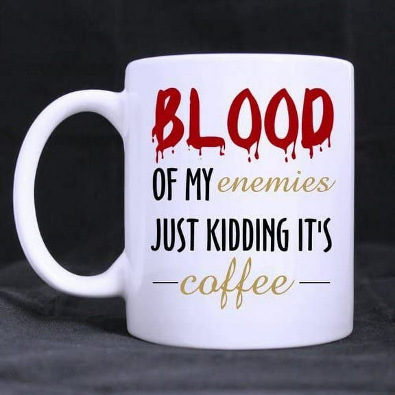 Blood of My Enemies Coffee Mug or Tea Cup,Ceramic White Mugs 11 Ounce,Nice Motivational And Inspirational Gift