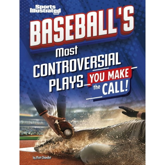 Sports Illustrated Kids: You Make the Ca Baseball's Most Controversial Plays: You Make the Call, (Paperback)
