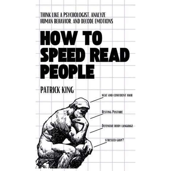 How to Speed Read People: Think Like a Psychologist, Analyze Human Behavior, and Decode Emotions, (Hardcover)