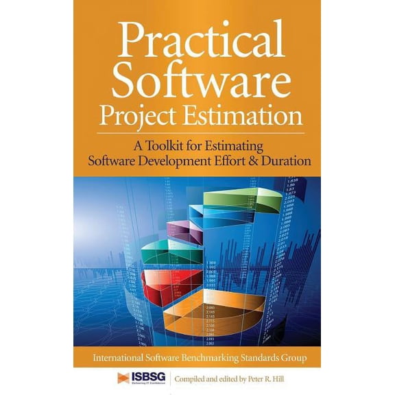 Practical Software Project Estimation: A Toolkit for Estimating Software Development Effort & Duration, (Hardcover)
