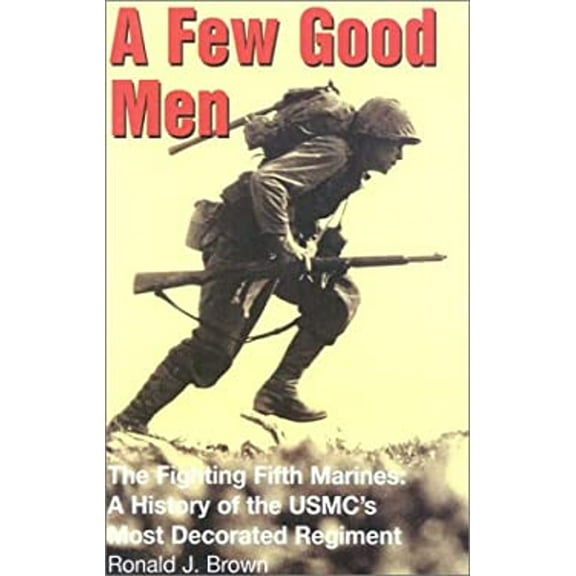 Pre-Owned A Few Good Men : The Fighting Fifth Marines: A History of the USMC's Most Decorated Regiment (Hardcover) 9780891417361