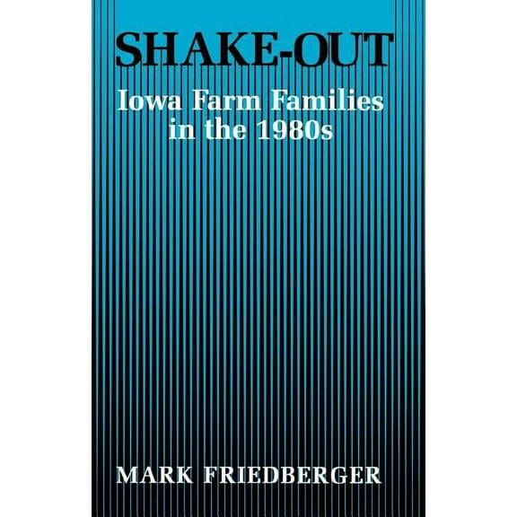 Shake-Out: Iowa Farm Families in the 1980s, (Paperback)