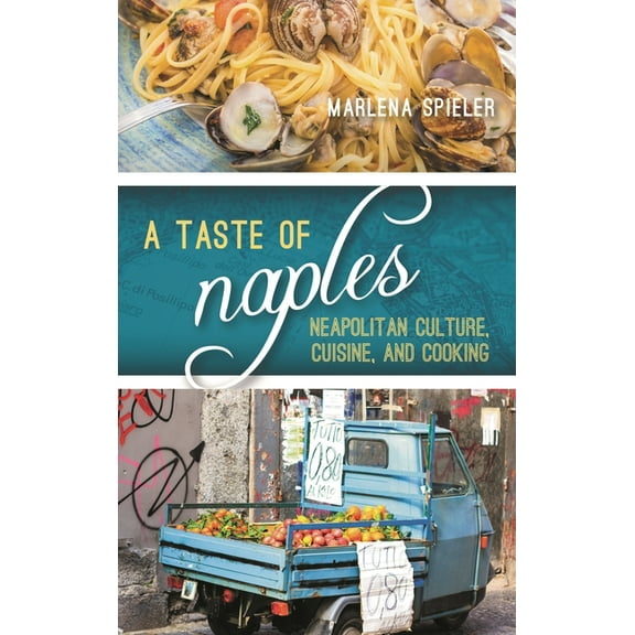 Big City Food Biographies Taste of Naples: Neapolitan Culture, Cuisine, and Cooking, (Paperback)