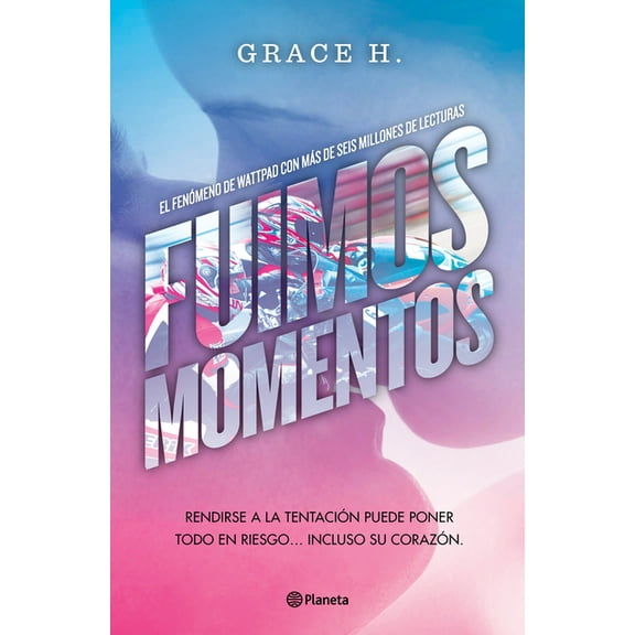 Fuimos Momentos: Rendirse a la TentaciÃ³n Puede Poner Todo En Riesgo... (Novela) / We Were Just a Moment (a Novel), (Paperback)