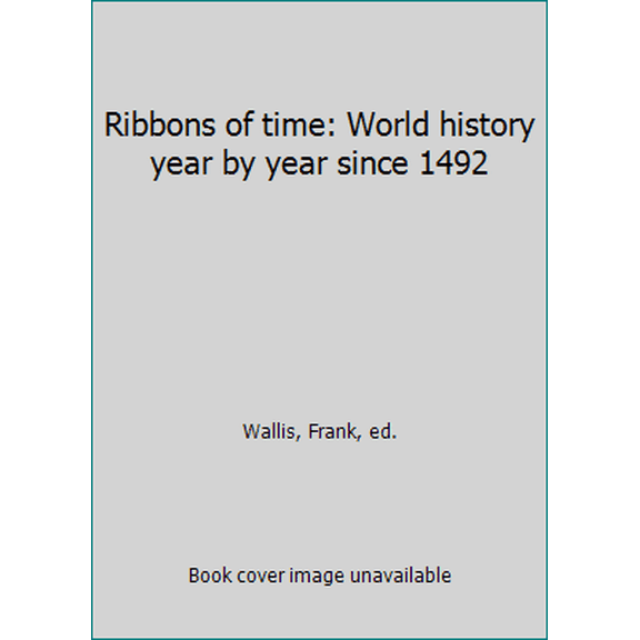 Pre-Owned Ribbons of time: World history year by year since 1492 (Hardcover) 1555842550 9781555842550