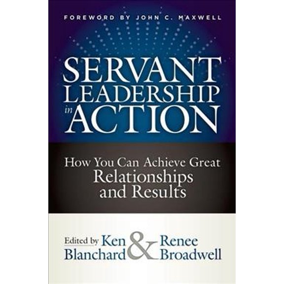 Pre-Owned Servant Leadership In Action: How You Can Achieve Great Relationships and Results Paperback