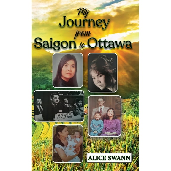 My Journey from Saigon to Ottawa: A Vietnamese Girl's Story, (Hardcover)