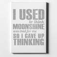 thumbnail image 1 of I Used to Think Moonshine Was Bad For Me - 8" x 10" - Decorative Canvas Wall Art - White Edge - 5/8" Gallery Wrapped, 1 of 2