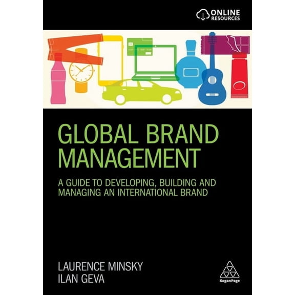 Global Brand Management: A Guide to Developing, Building & Managing an International Brand, (Hardcover)
