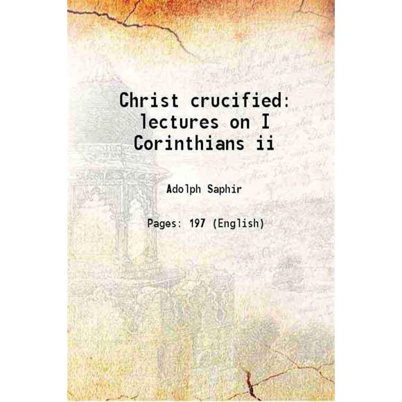 Christ Crucifié Conférences sur 1 Corinthiens II 1873 [Relié]