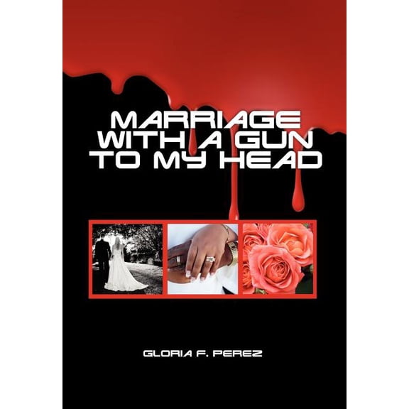 Marriage With a Gun to My Head