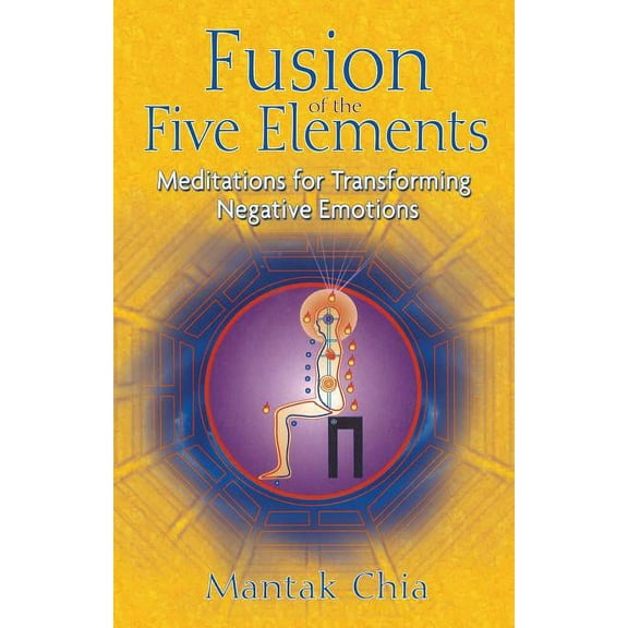 Fusion of the Five Elements: Meditations for Transforming Negative Emotions, (Paperback)