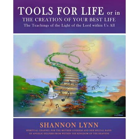 Tools for Life or in the Creation of Your Best Life - (The Best Of Creation)