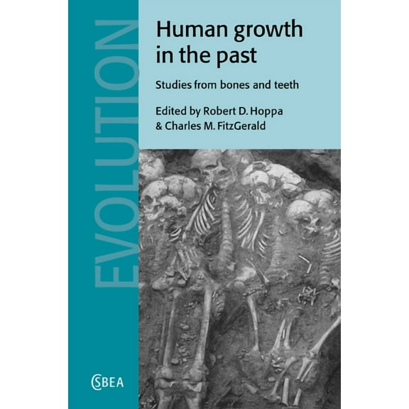 Cambridge Studies in Biological and Evol Human Growth in the Past: Studies from Bones and Teeth, Book 25, (Paperback)
