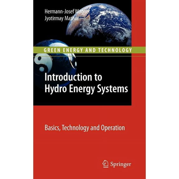 Green Energy and Technology Introduction to Hydro Energy Systems: Basics, Technology and Operation, (Hardcover)