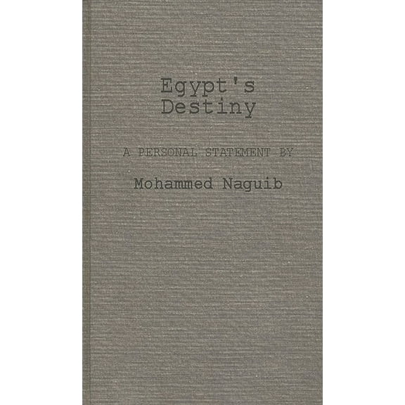 Egypt's Destiny: A Personal Statement by Mohammed Naguib, (Hardcover)