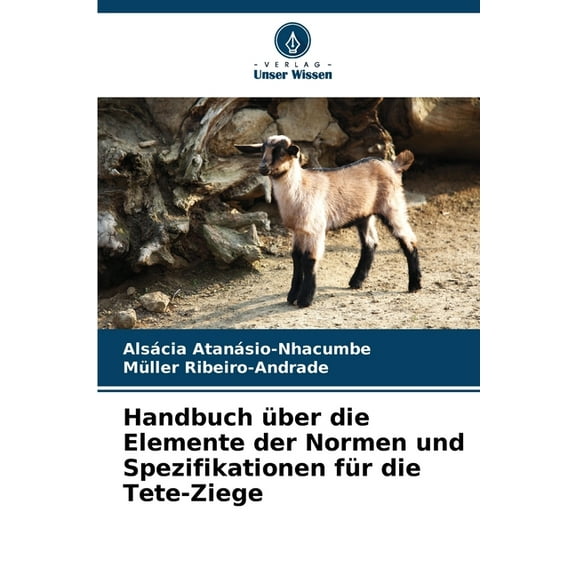 Handbuch Ã¼ber die Elemente der Normen und Spezifikationen fÃ¼r die Tete-Ziege, (Paperback)