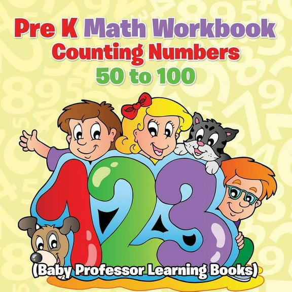 Pre K Math Workbook: Counting Numbers 50 to 100 (Baby Professor Learning Books) (Paperback)