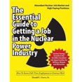thumbnail image 1 of Pre-Owned The Essential Guide to Getting a Job in the Nuclear Power Industry: How to Secure Full-Time Employment or Contract Work, 1 of 1