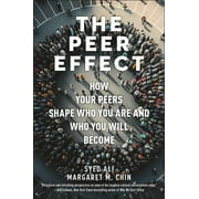 The Peer Effect: How Your Peers Shape Who You Are and Who You Will Become