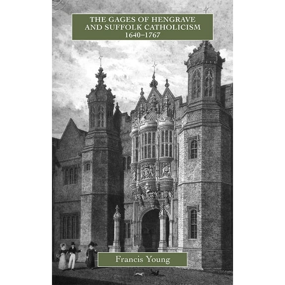 Catholic Record Society: Monograph: The Gages of Hengrave and Suffolk Catholicism, 1640-1767 (Hardcover)