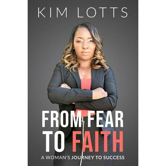 From Fear to Faith : A Woman's Journey to Success (Paperback)