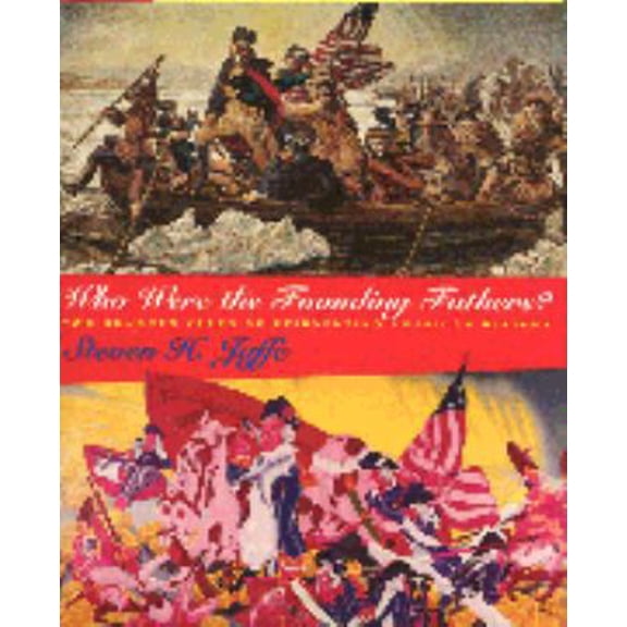 Pre-Owned Who Were the Founding Fathers?: Two Hundred Years of Reinventing American History (Hardcover) 0805031022 9780805031027