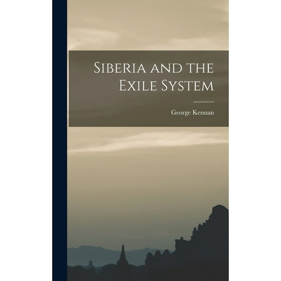 Siberia and the Exile System, (Hardcover)
