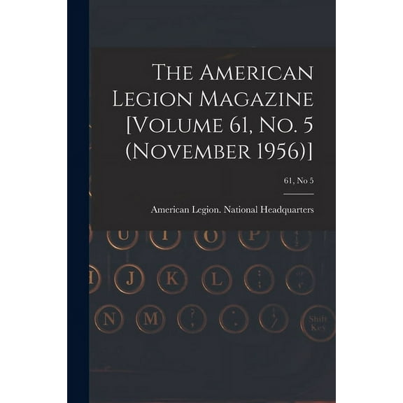 The American Legion Magazine [Volume 61, No. 5 (November 1956)]; 61, no 5, (Paperback)