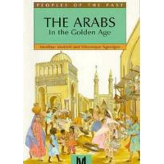 Pre-Owned The Arabs : In the Golden Age 9780761300984 Used