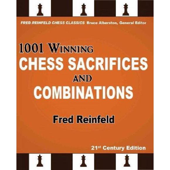 1001 Winning Chess Sacrifices and Combinations, 21st Century Edition (Fred Reinfeld Chess Classics)