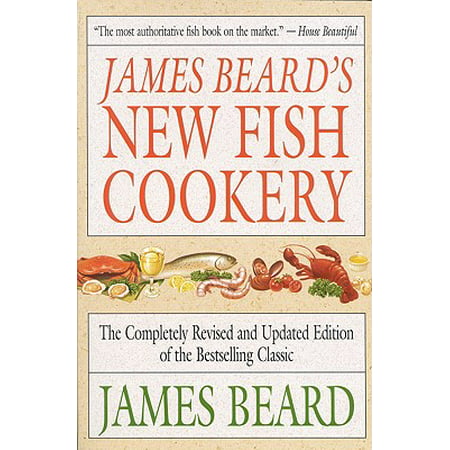 James Beard's New Fish Cookery (James Beard Best Chef)