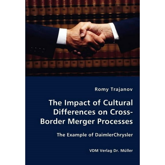 The Impact of Cultural Differences on Cross-Border Merger Processes - The Example of DaimlerChrysler, (Paperback)