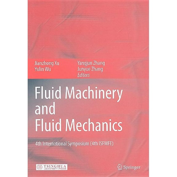 Fluid Machinery and Fluid Mechanics: 4th International Symposium (4th ISFMFE), (Hardcover)