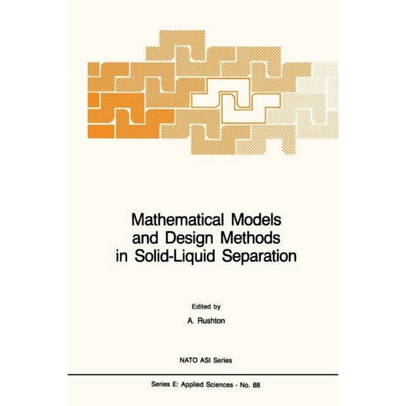 NATO Science Series E: Mathematical Models and Design Methods in Solid-Liquid Separation, Book 88, (Paperback)