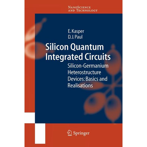 Nanoscience and Technology Silicon Quantum Integrated Circuits: Silicon-Germanium Heterostructure Devices: Basics and Realisations, (Paperback)