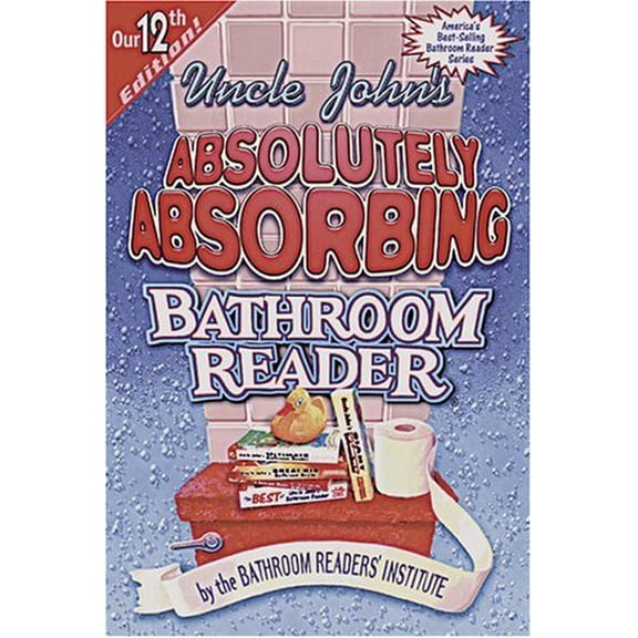 Bathroom Readers: Uncle John's Absolutely Absorbing Bathroom Reader (Paperback)