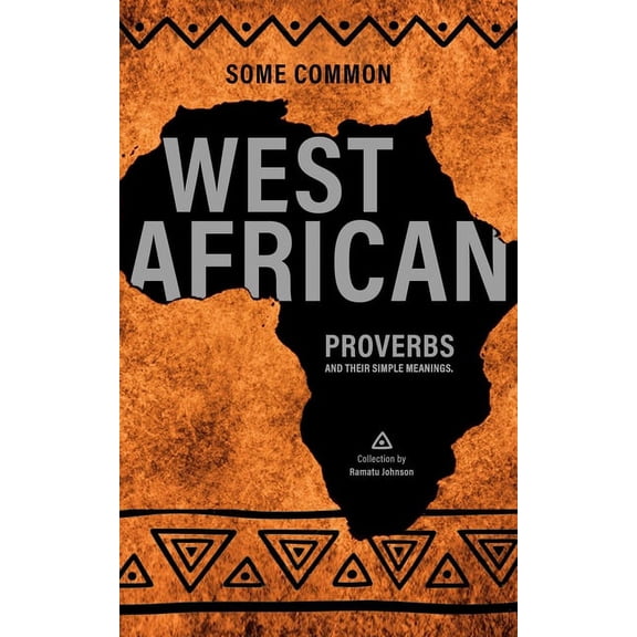 Some West African Proverbs and their Simple Meaning, (Paperback)