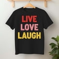thumbnail image 2 of Live Love Laugh – T-Shirt, Hoodie & Sweatshirt – Inspirational Lifestyle – Positive Vibes, 2 of 6