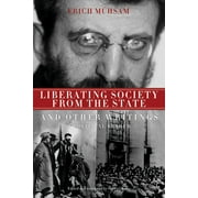 Liberating Society from the State and Other Writings: A Political Reader (Paperback)